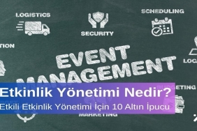 Etkinlik Yönetimi Nedir Etkili Etkinlik Yönetimi İçin 10 Altın İpucu