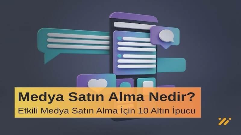 Medya Satın Alma Nedir? Etkili Medya Satın Alma İçin 10 Altın İpucu