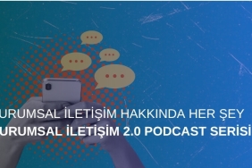 Kurumsal İletişim Hakkında Her Şey: Kurumsal İletişim 2.0 Podcast Serisi