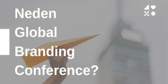 Neden Global Branding Conference?