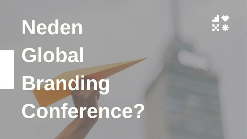 Neden Global Branding Conference?